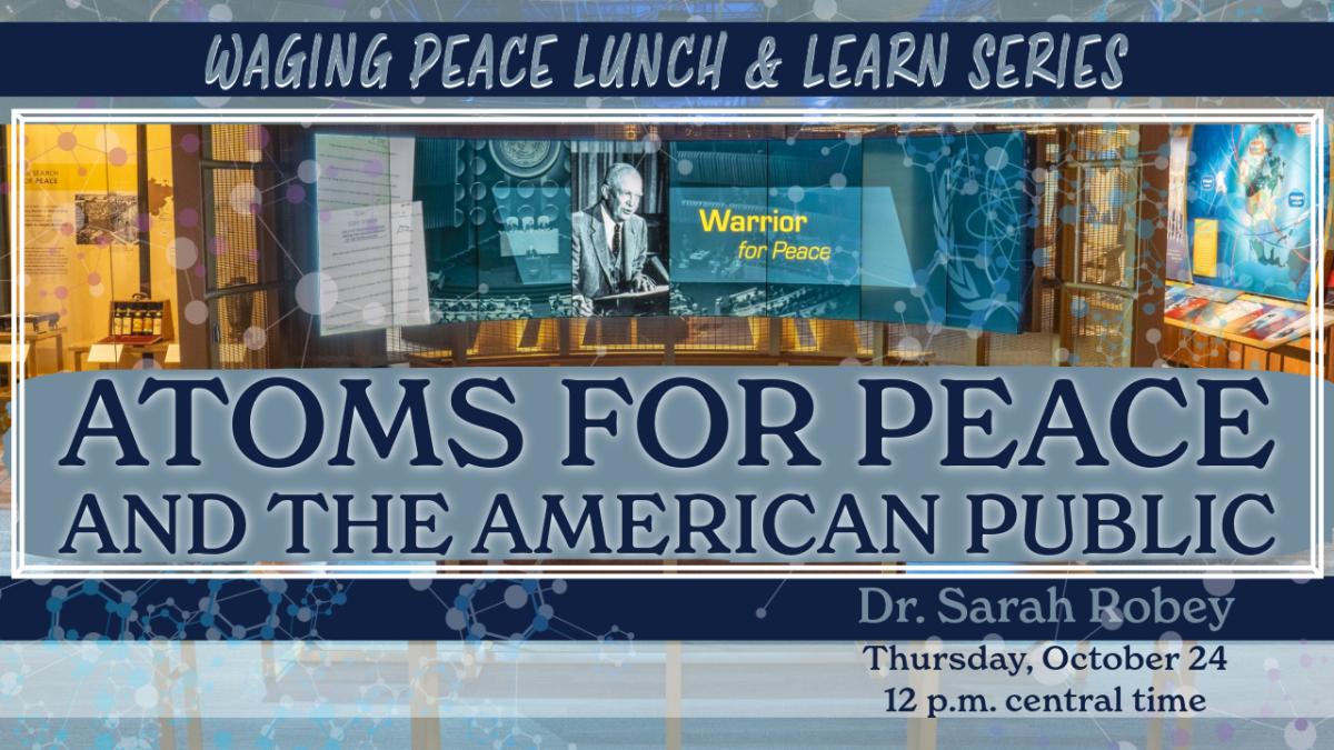 Promotional image for the October Lunch & Learn program titled Atoms for Peace and the American Public